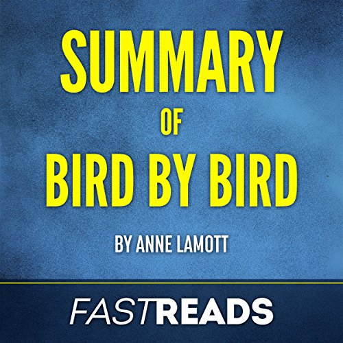 Summary of Bird by Bird by Anne Lamott Includes Key