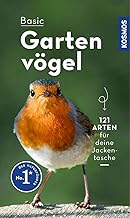 BASIC Gartenvögel: 121 Arten einfach und sicher erkennen - In drei Schritten zur richtigen Art (Kosmos-Naturführer Basics)