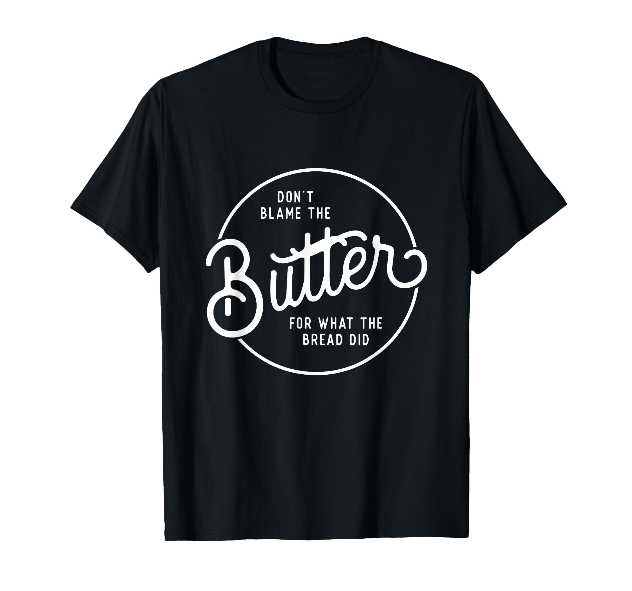 Don't Blame The Butter Funny Low Carb Keto Diet T-Shirt T-Shirt