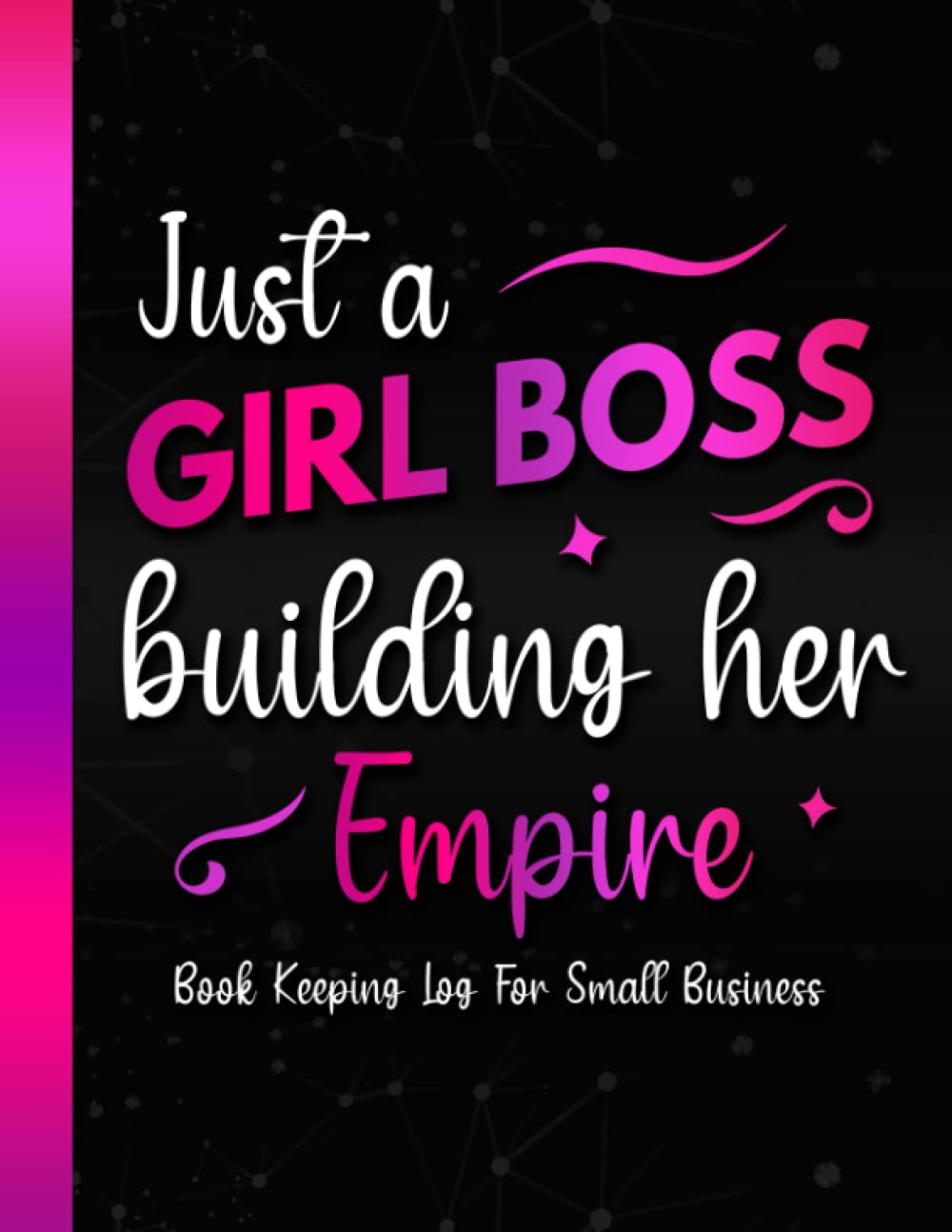 Book Keeping Log For Small Business: Simple Sales Order Tracker Log book To Keep Track of Your Customer Purchase Order Forms for Small Online or ... Women | Just a Girl Boss Building Her Empire