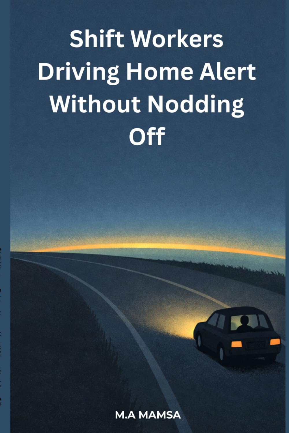 Shift Workers Driving Home Alert Without Nodding Off: A Practical Guide to Safer Post Shift Commutes