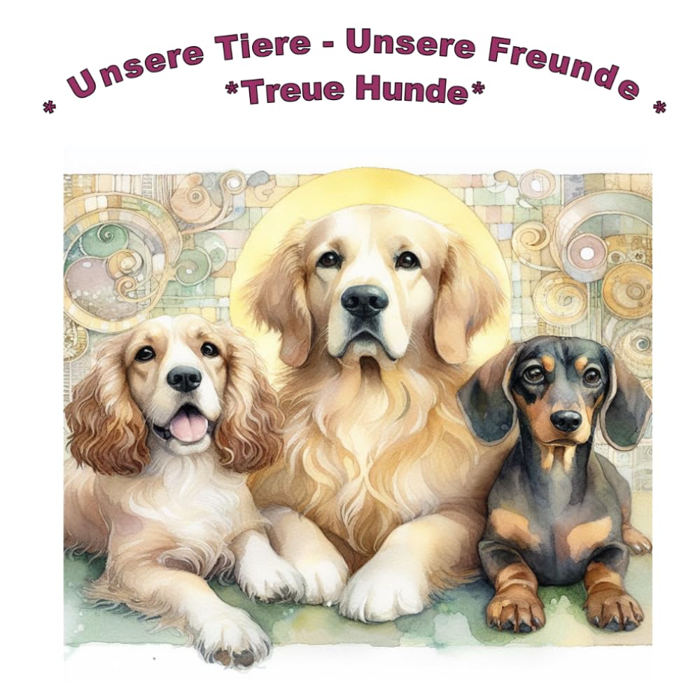 Unsere Tiere - Unsere Freunde: *Treue Hunde* (*Lesen-Lachen-Lernen*)