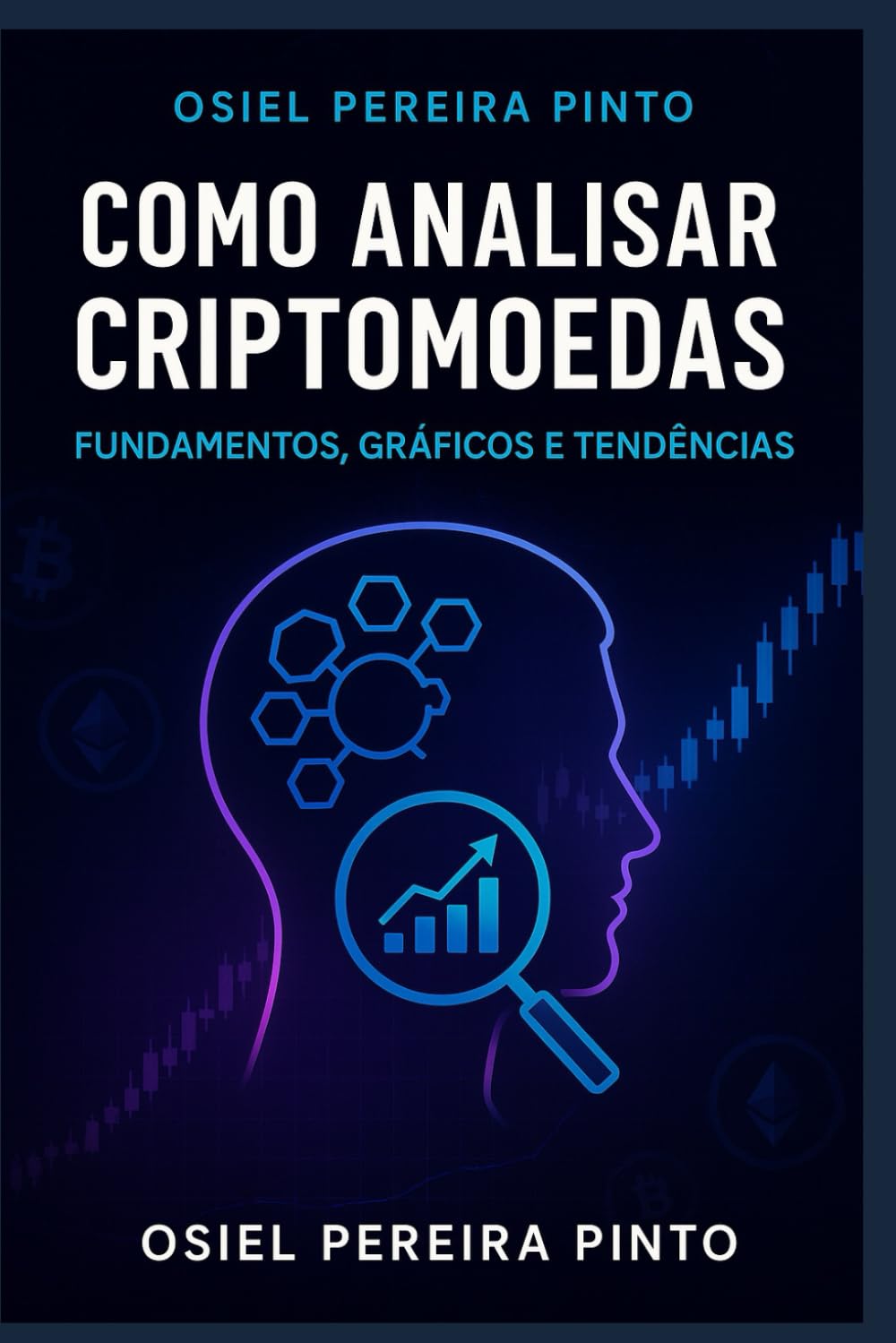 Como Analisar Criptomoedas Fundamentos, Gráficos e Tendências: Domine a análise do mercado cripto com estratégias claras, indicadores técnicos e ferramentas práticas.