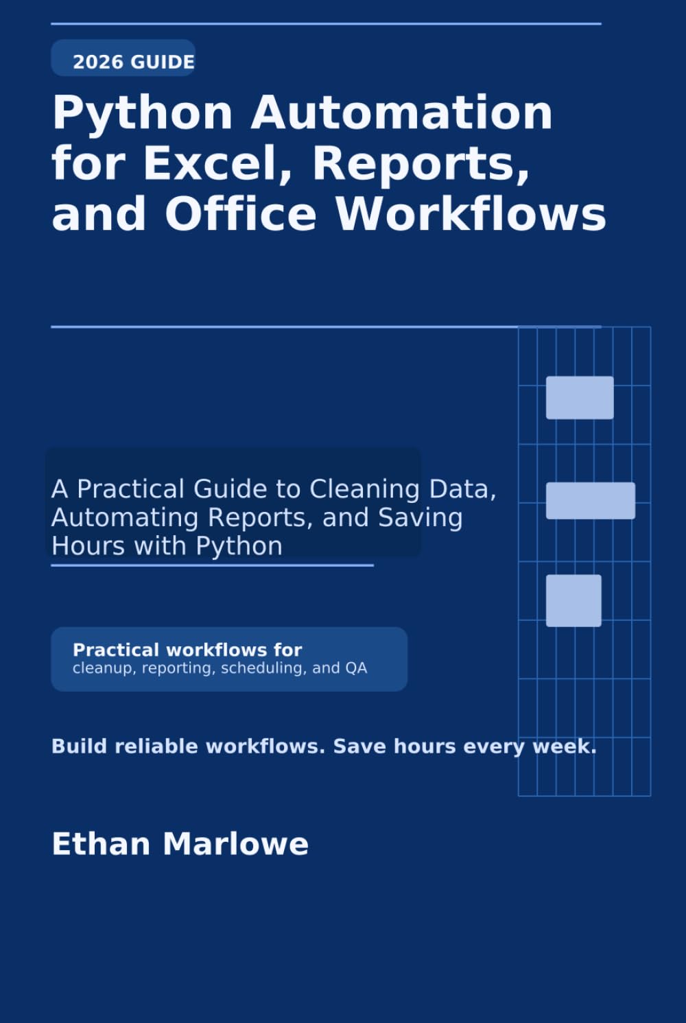 Python Automation for Excel, Reports, and Office Workflows: A Practical 2026 Guide to Automating Spreadsheets, Cleaning Data, Building Reports, and Saving Hours at Work