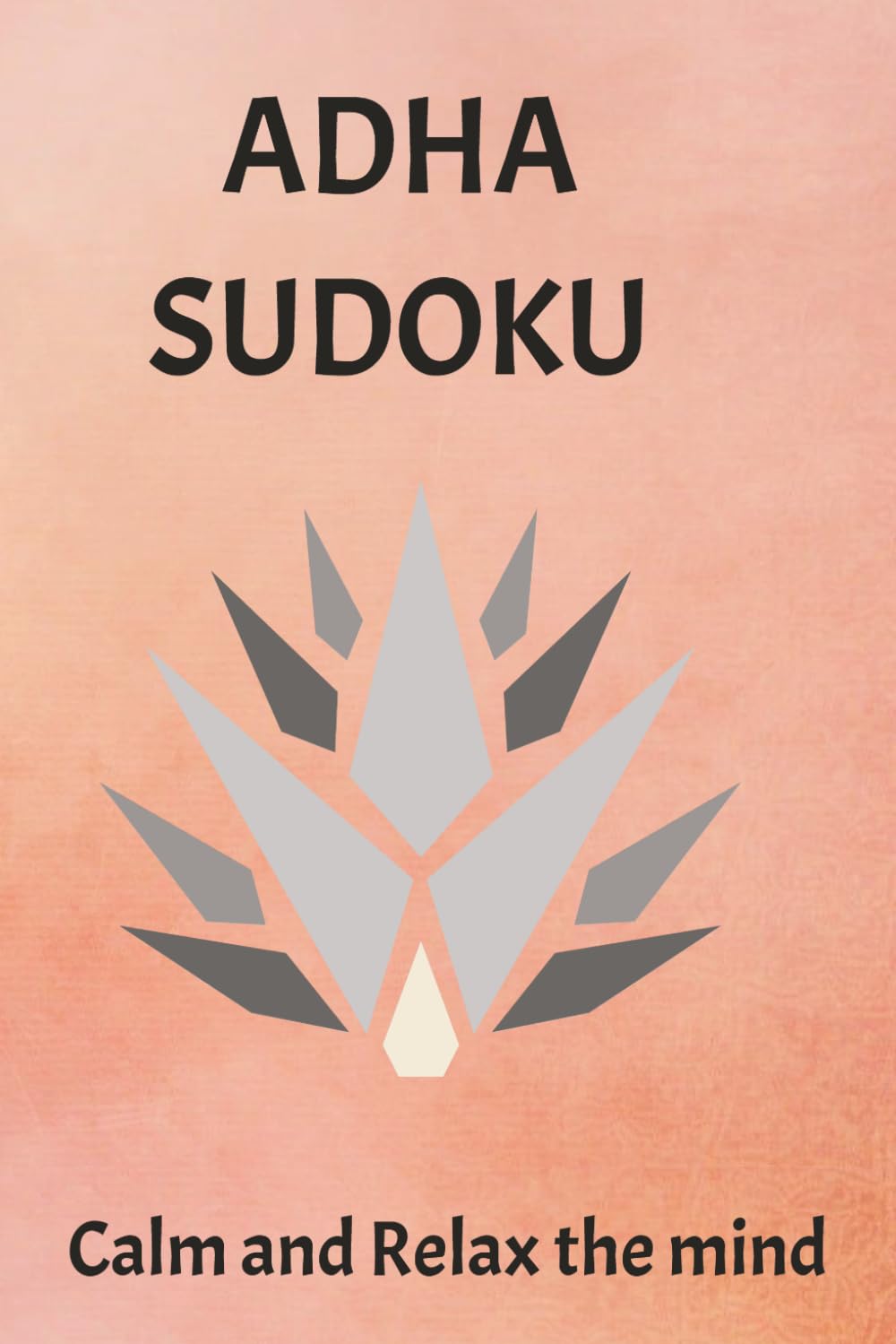 ADHD Sudoku Puzzle Book Calm and Relax the Mind: ADHD Sudoku puzzle Book 6x9 inch 200page 100 Puzzles/Solution Included