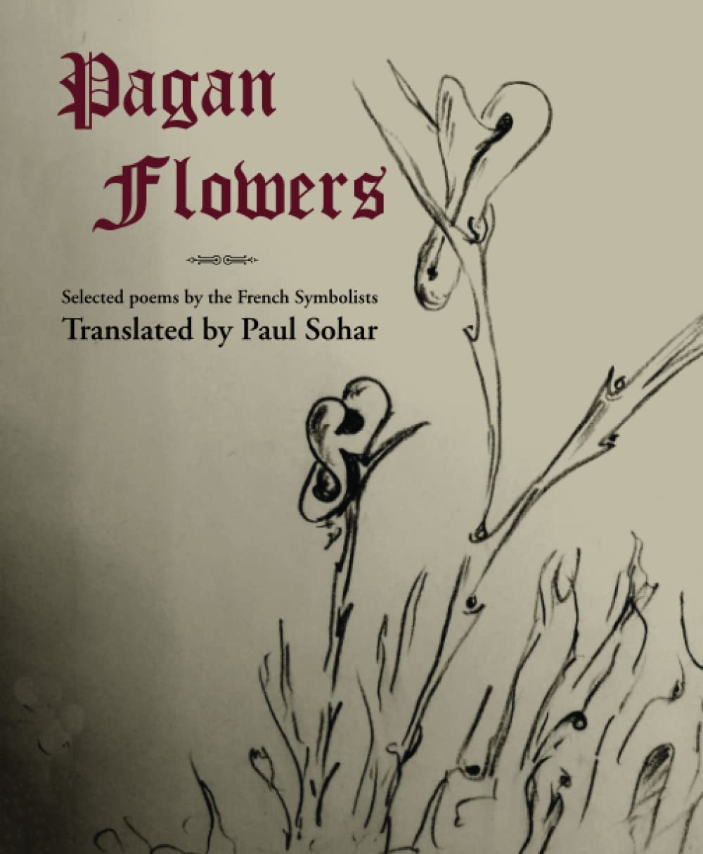 Pagan Flowers: Selected poems by the French Symbolists