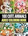 100 Cute Animals: An Adult Coloring Book with Dogs, Cats, Horses, Owls, Elephants, Monkeys, and Many More!