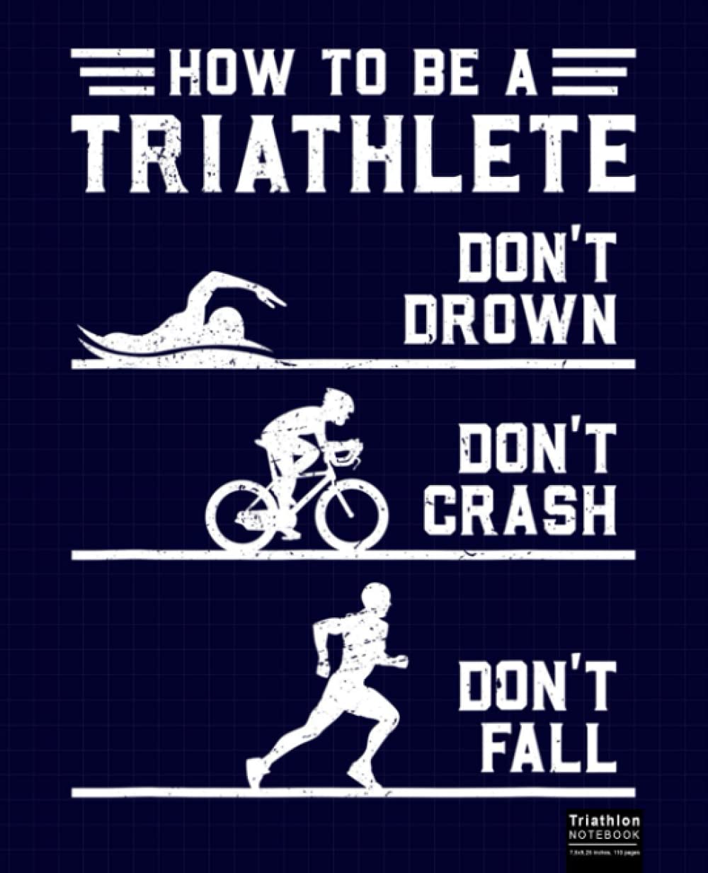 How To Be A Triathlete Funny Triathlon Gift Composition Notebook: Triathlon, Swimming, Running, Biking Notebook. 120 Pages 7.5" X 9.25" Wide Ruled Line Paper.