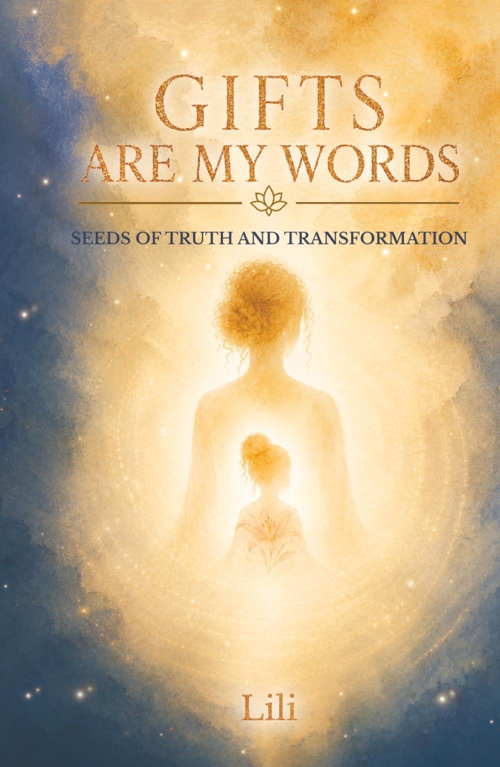 Gifts Are My Words: Seeds of Truth and Transformation