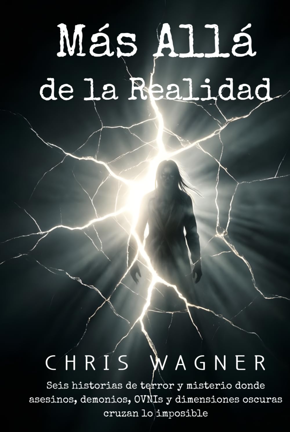 Más Allá de la Realidad: Seis historias de terror y misterio donde asesinos, demonios, OVNIs y dimensiones oscuras cruzan lo imposible: Antología de terror paranormal con relatos de horror psicológico