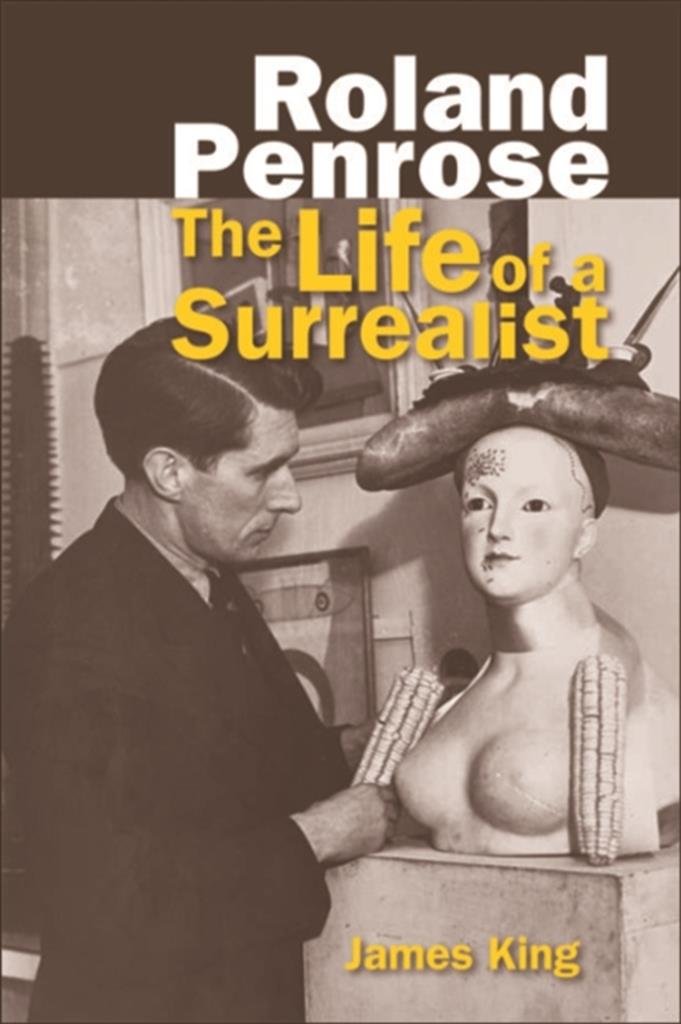 Roland Penrose: The Life of a Surrealist