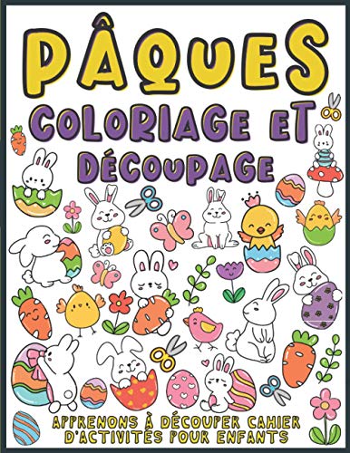  Pâques Coloriage Et Découpage: Apprenons à découper cahier d\'activités pour enfants (Joli cadeau de Pâques pour garçons et filles)