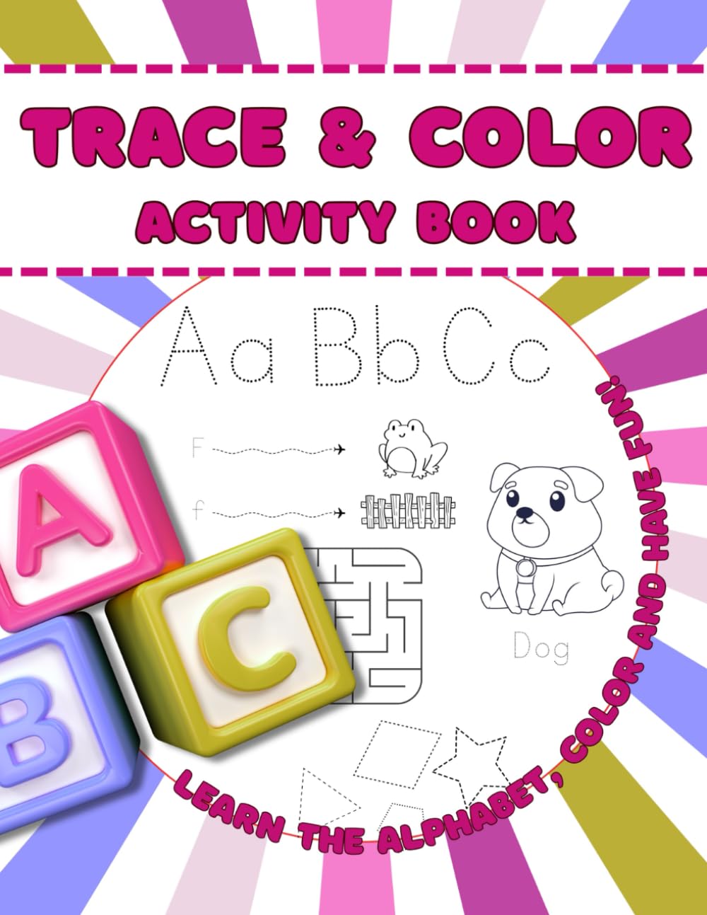 Trace and Color Activity book: Learn the alphabet, color and have fun ABC Activity Book for Kids