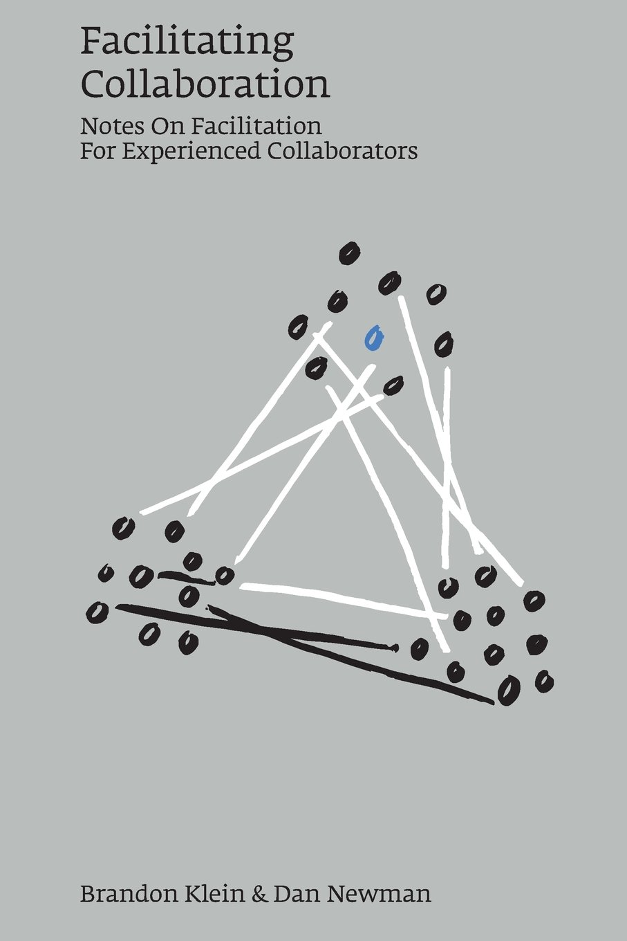 Facilitating Collaboration: Notes on Facilitation For Experienced Collaborators