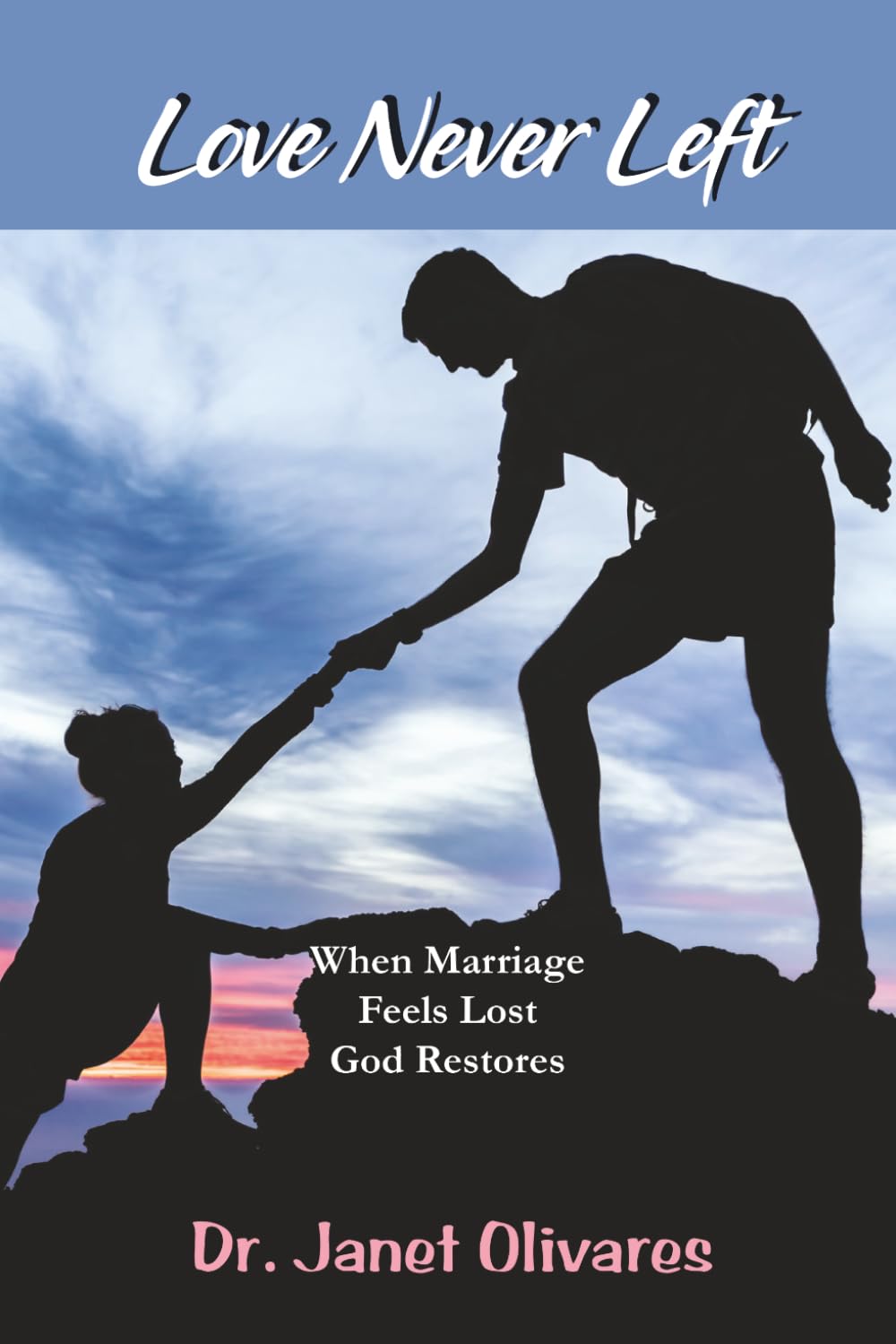 Love Never Left: When Marriage Feels Lost and God Restores What Was Buried