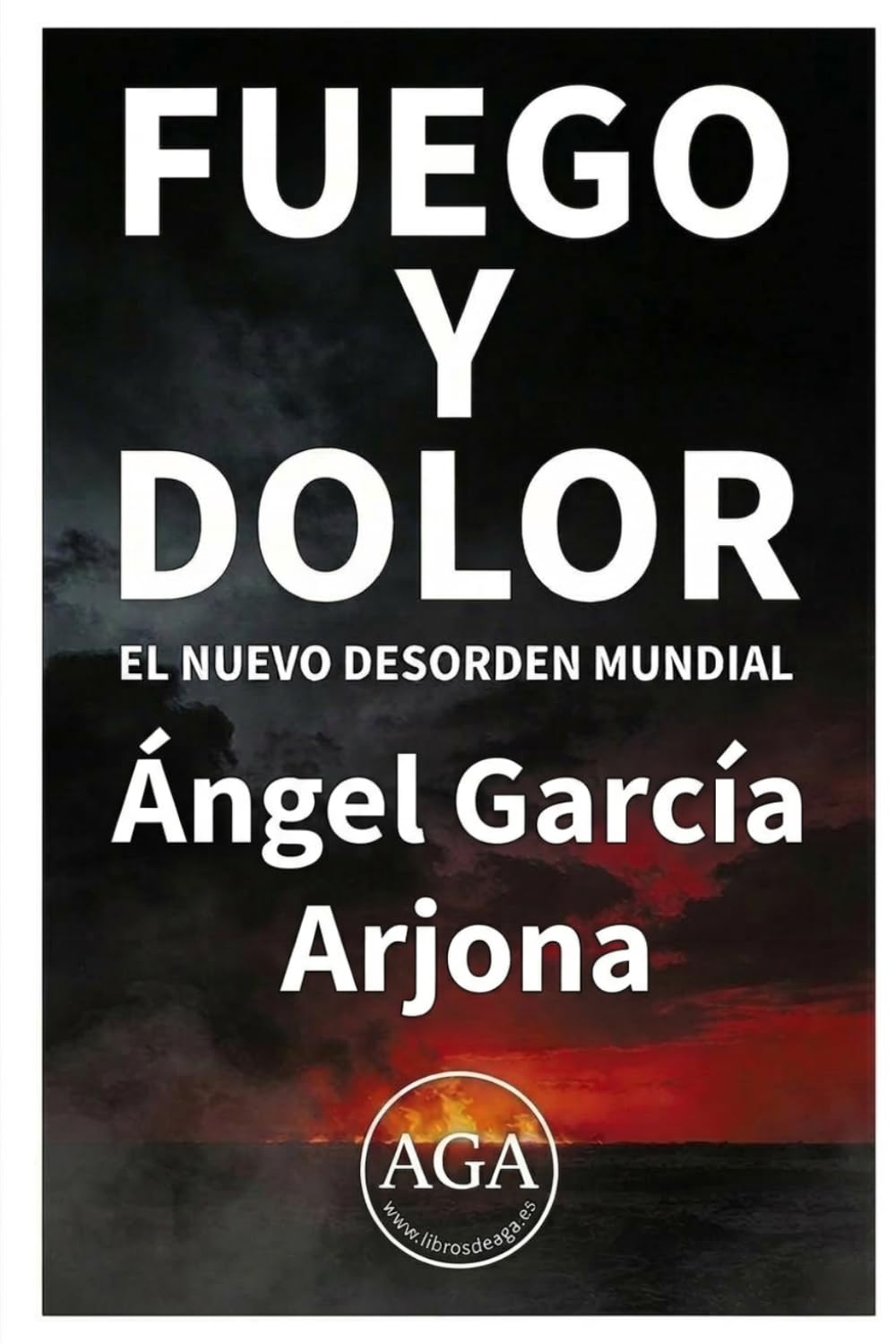 FUEGO Y DOLOR: El Nuevo desorden mundial
