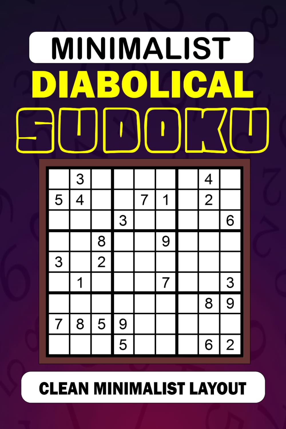 Minimalist Diabolical Sudoku: 100 Extreme Sudoku Puzzles for Adults | The Ultimate Challenge for Advanced Solvers | 1 Puzzle Per Page with Solutions Included