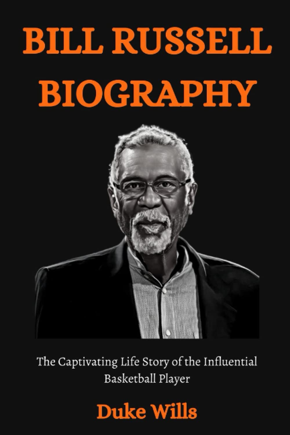 BILL RUSSELL BIOGRAPHY: The Captivating Life Story of the Influential Basketball Player