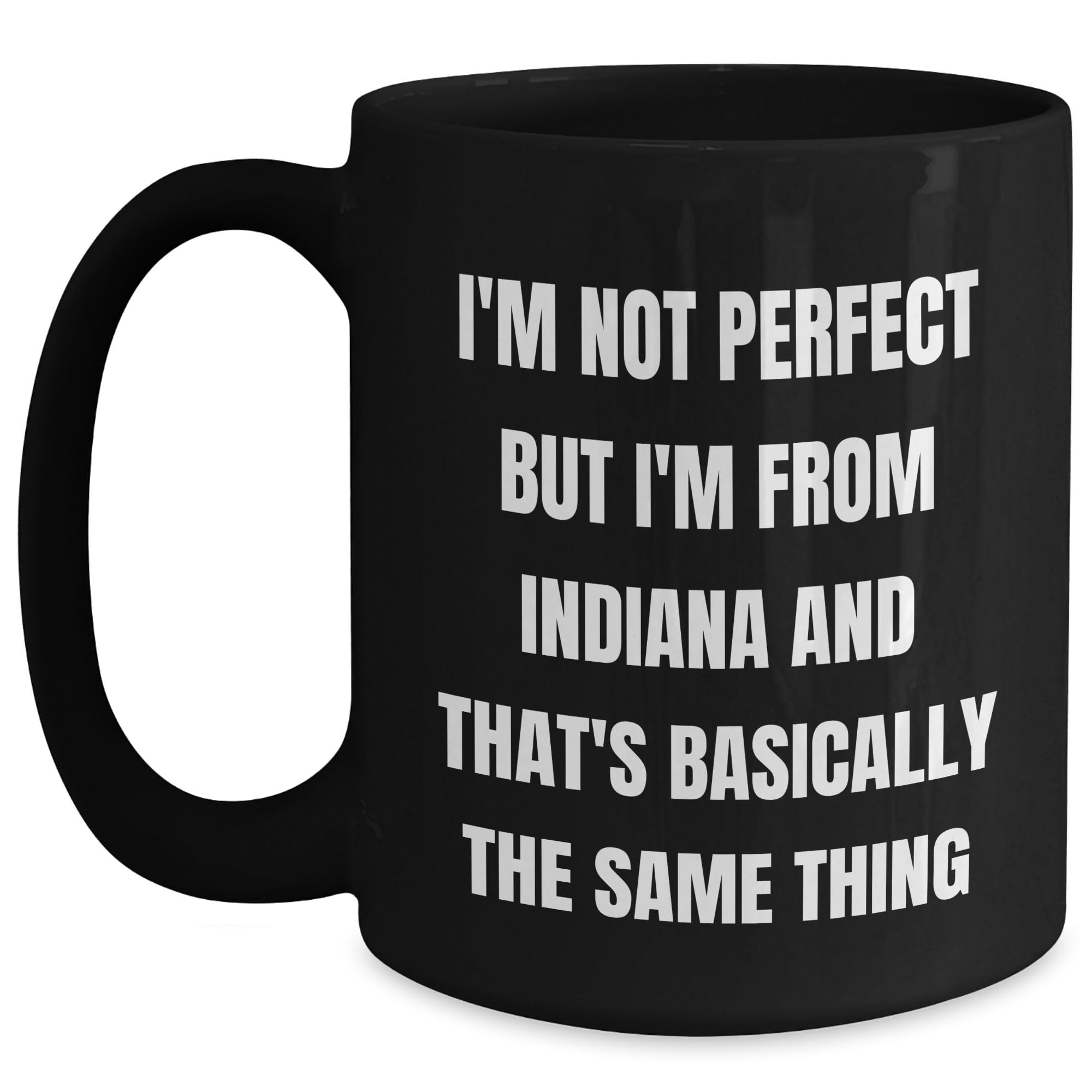 Funny Indiana Quote Black Coffee Mugs Gifts From Men to Indiana Friends and Family Christm — funny ceramic mug from ShopProudGifts