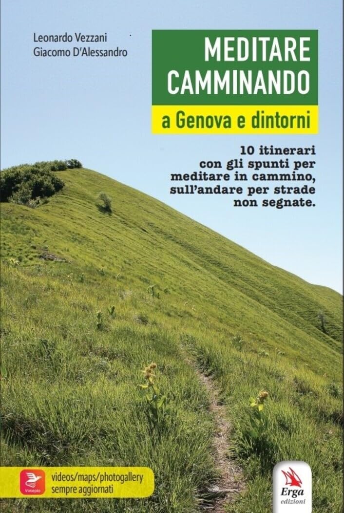 Meditare Camminando. A Genova E Dintorni. 10 Itinerari Con Gli Spunti Per Meditare In Cammino, Sull'andare Per Strade Non Segnate - 4