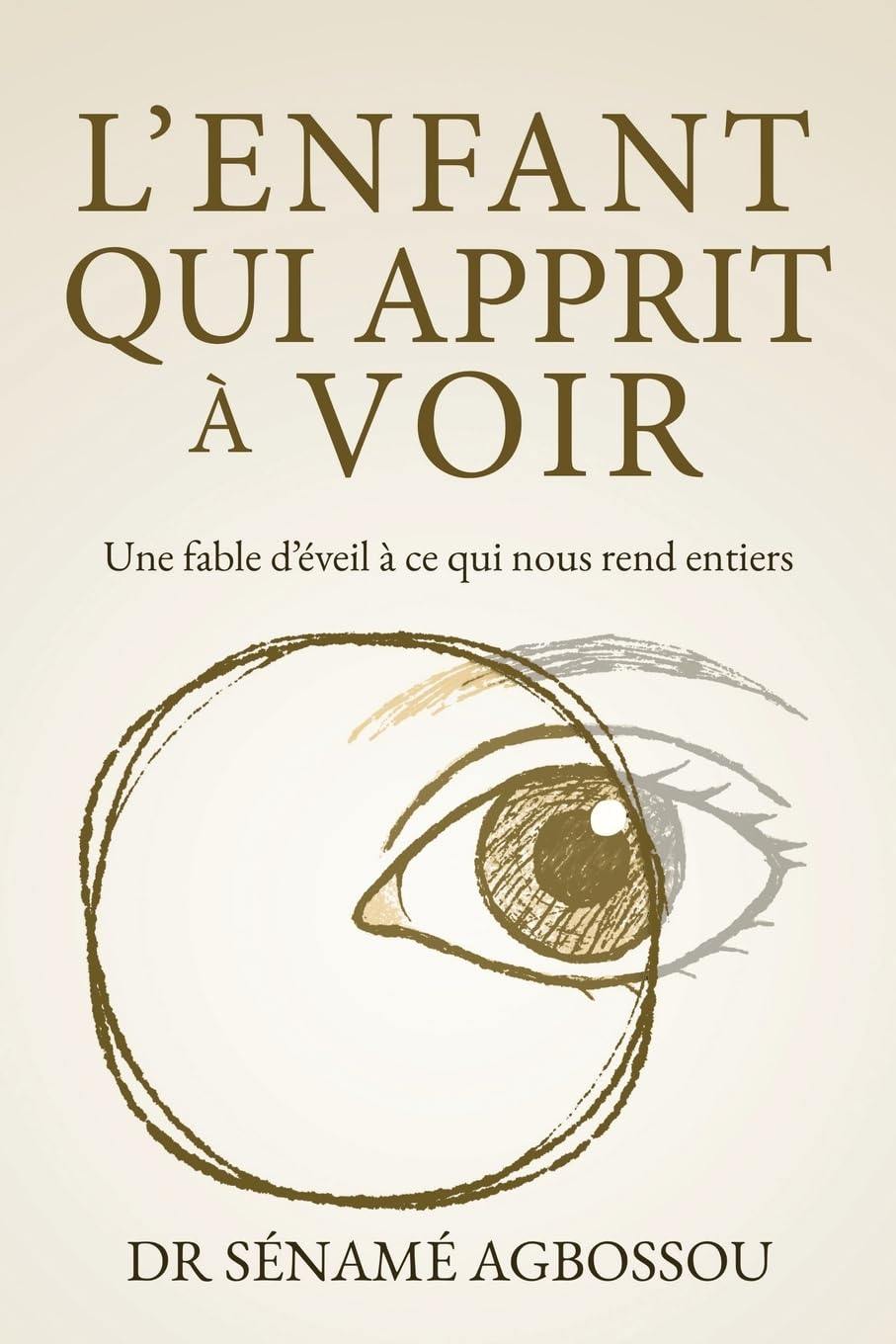 L'enfant qui apprit à voir: Une fable d’éveil à ce qui nous rend entiers