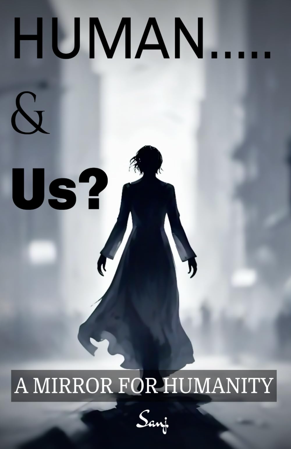 Human….. & Us?: A mirror for humanity