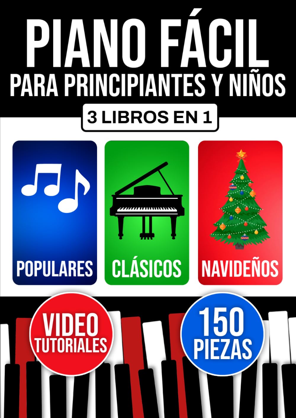 Piano fácil para principiantes y niños: Aprende desde el primer día con 3 niveles progresivos. Incluye teoría, técnica y lectura. Piezas populares, clásicas y navideñas. (Spanish Edition)