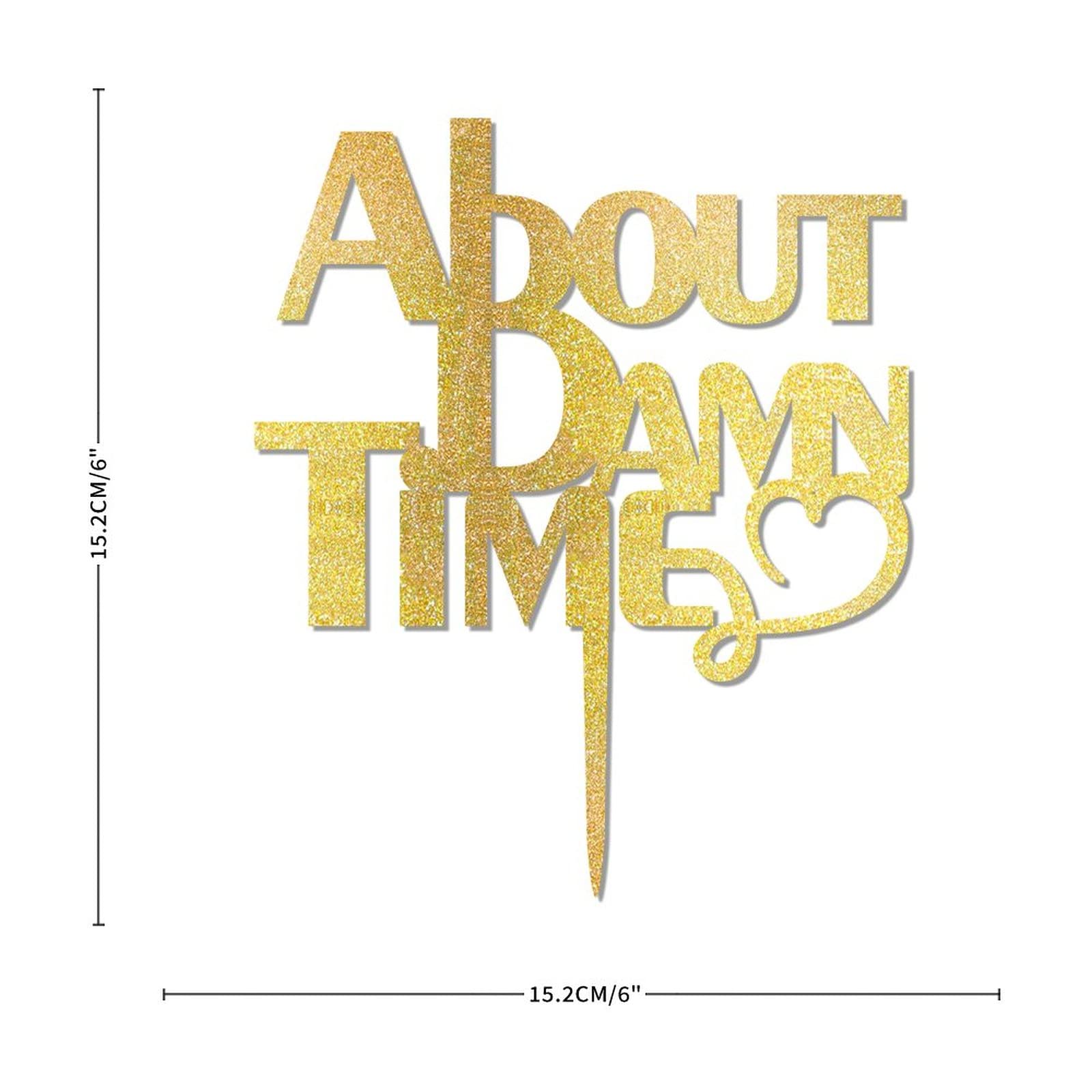 About Damn Time Mr & Mrs - Topper per torta nuziale personalizzato, divertente per sposa e sposo, per matrimonio, anniversario, decorazioni per torte, regali di nozze per coppia glitter oro