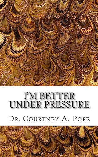 I'm Better Under Pressure 1508694567 Book Cover