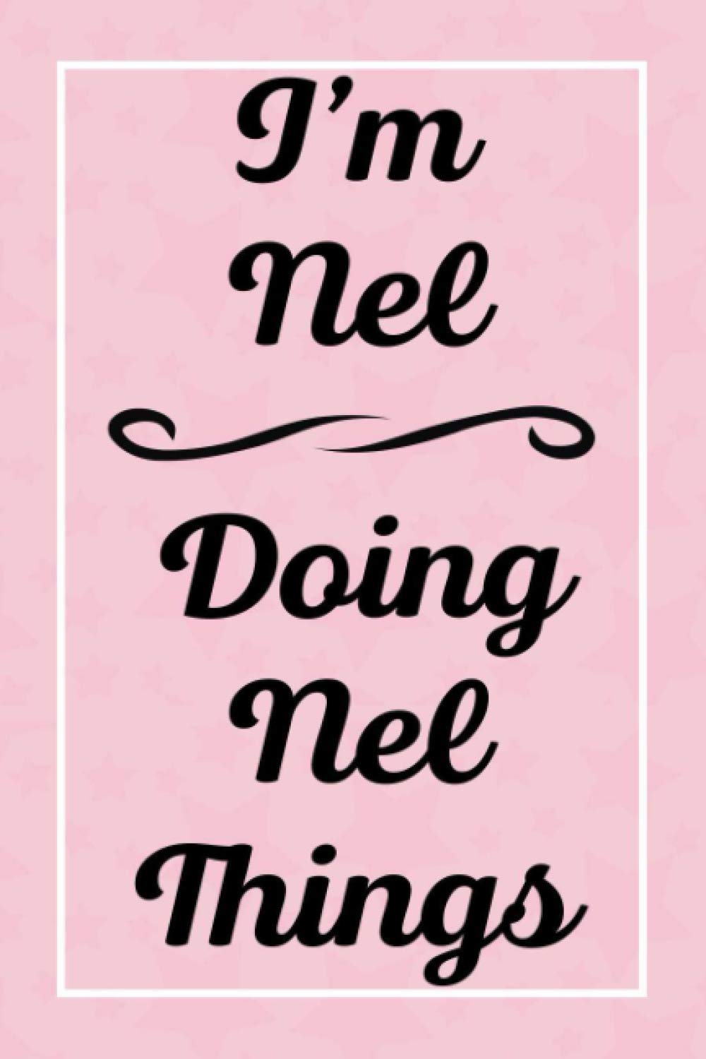 I'm Nel Doing Nel Things: Personalized Sketchbook, Sketch Book for Nel, Perfect for Sketching Drawing Noting and Writing, 120 Pages, 6x9