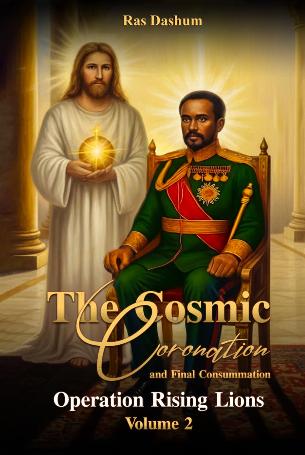 The Cosmic Coronation and Final Consummation: Volume 2 Operation Rising lions