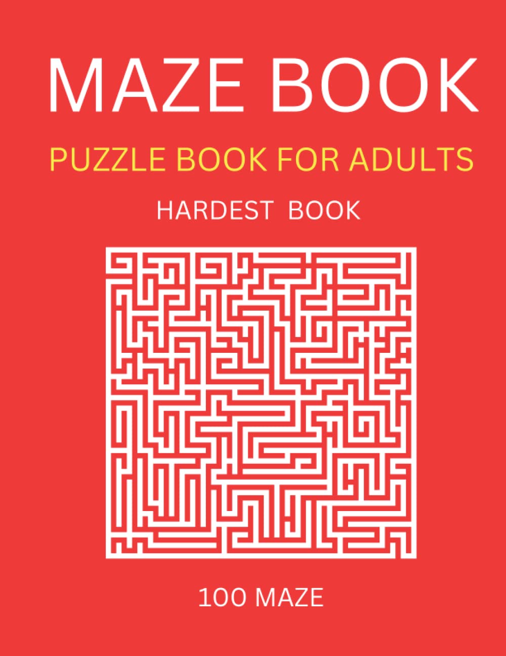 Maze Book: Hardest Maze Book Ever - 100 Hard Maze For Adult and Teens