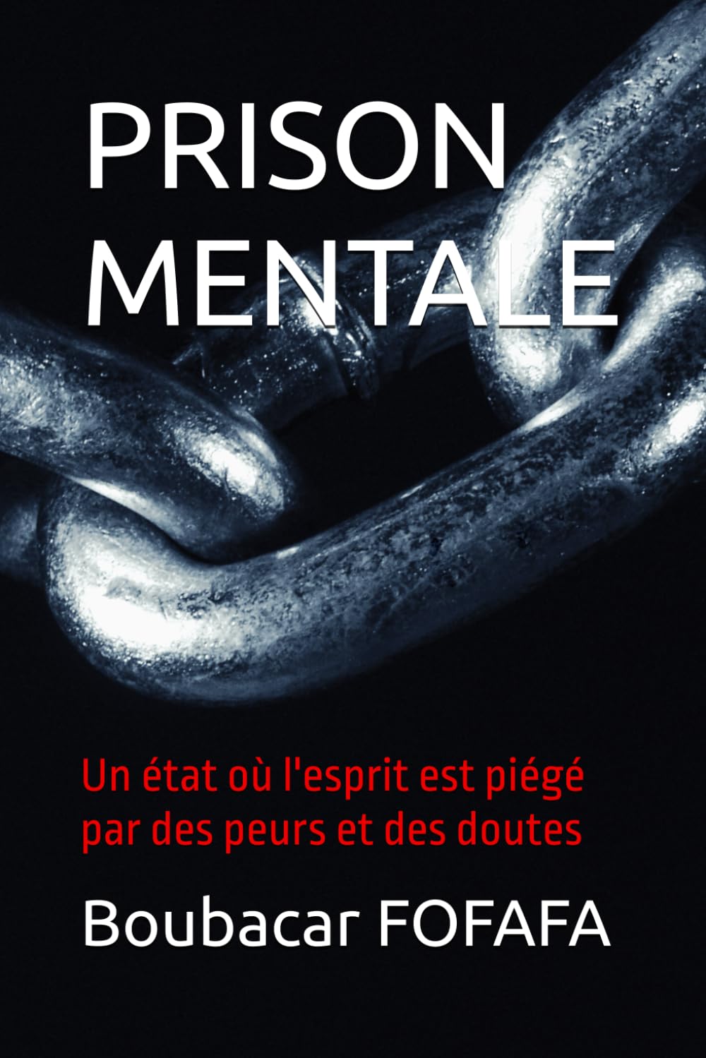 PRISON MENTALE: Un état où l'esprit est piégé par des peurs et des doutes