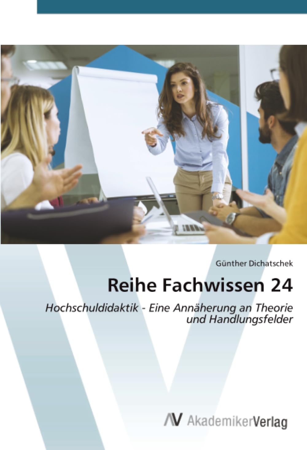 Reihe Fachwissen 24: Hochschuldidaktik - Eine Annäherung an Theorie und Handlungsfelder