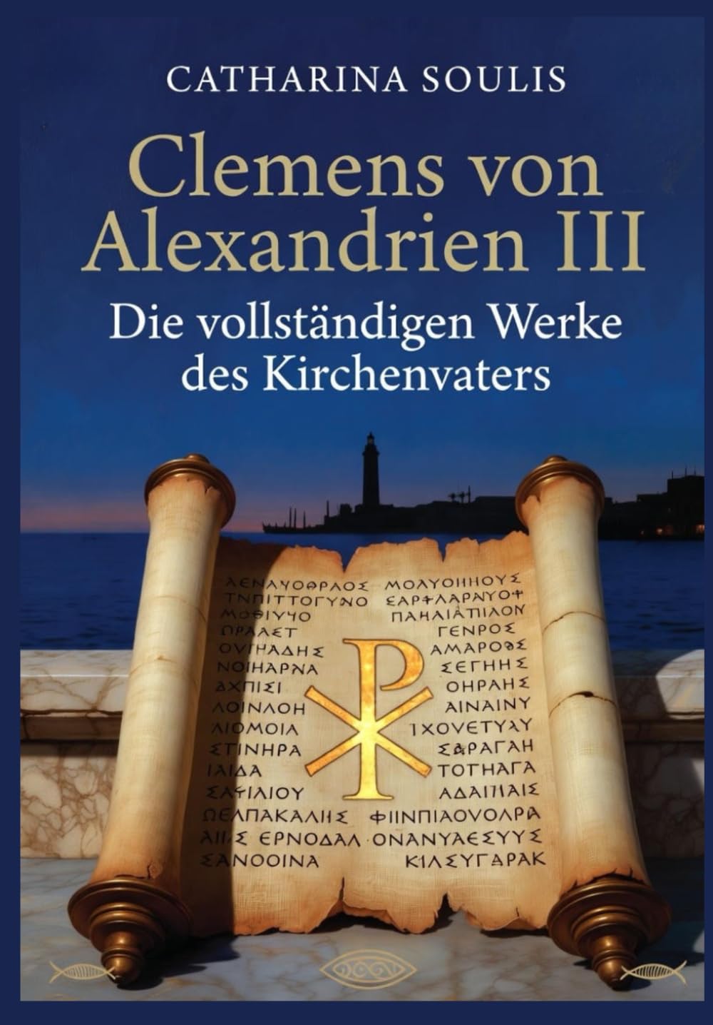 Clemens von Alexandrien III: Die vollständigen Werke des Kirchenvaters: Patristische Theologie aus Alexandria - Kommentar und Analyse