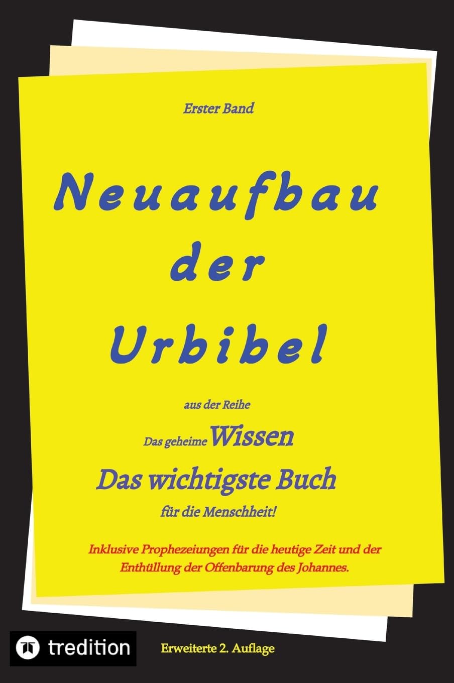 2. Auflage 1. Band von Neuaufbau der Urbibel: Das geheime Wissen - Das wichtigste Buch für die Menschheit!
