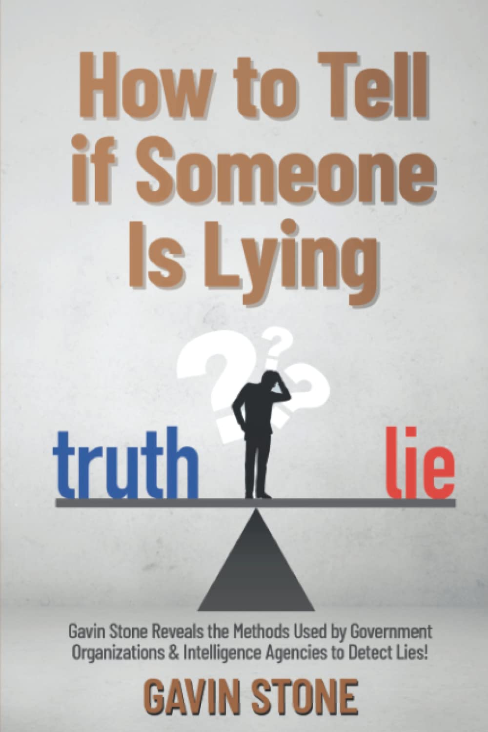 HOW TO TELL IF SOMEONE IS LYING: GAVIN STONE REVEALS THE METHODS USED BY GOVERNMENT ORGANIZATIONS & INTELLIGENCE AGENCIES TO DETECT LIES!