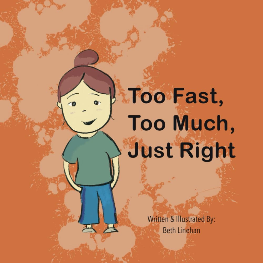Too Fast, Too Much, Just Right: A Story About Learning to Be Kind to Yourself