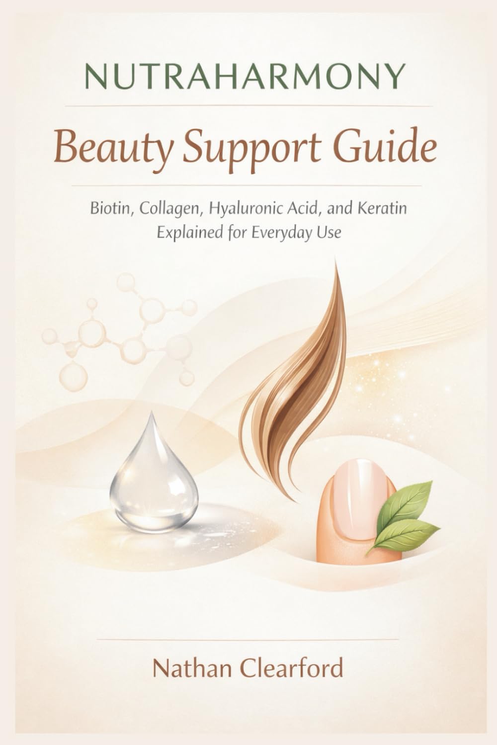 NUTRAHARMONY Beauty Support Guide: Biotin, Collagen, Hyaluronic Acid, and Keratin Explained for Everyday Use