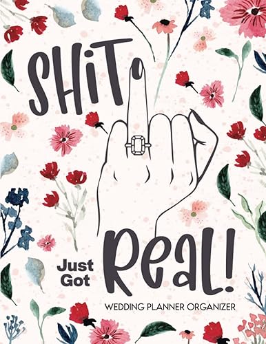 Shit Just Got Real!: Wedding Planner Book Organizer and Budget Worksheet for Brides-to-Be: Budget, Timeline, Checklists, Guest List, Table. Wedding Planning Is No Fucking Joke.