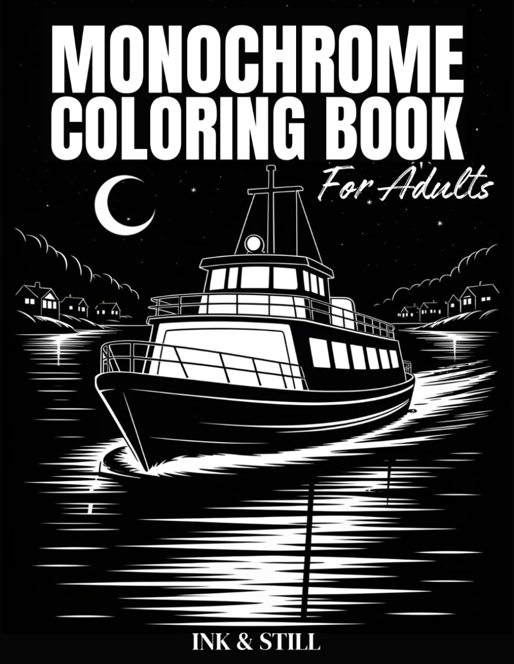 Monochrome Coloring Book for Adults: Relaxing One-Color Cozy Scenes for Stress Relief, Mindfulness, and Calm Creativity (The Mindful Monochrome Collection)