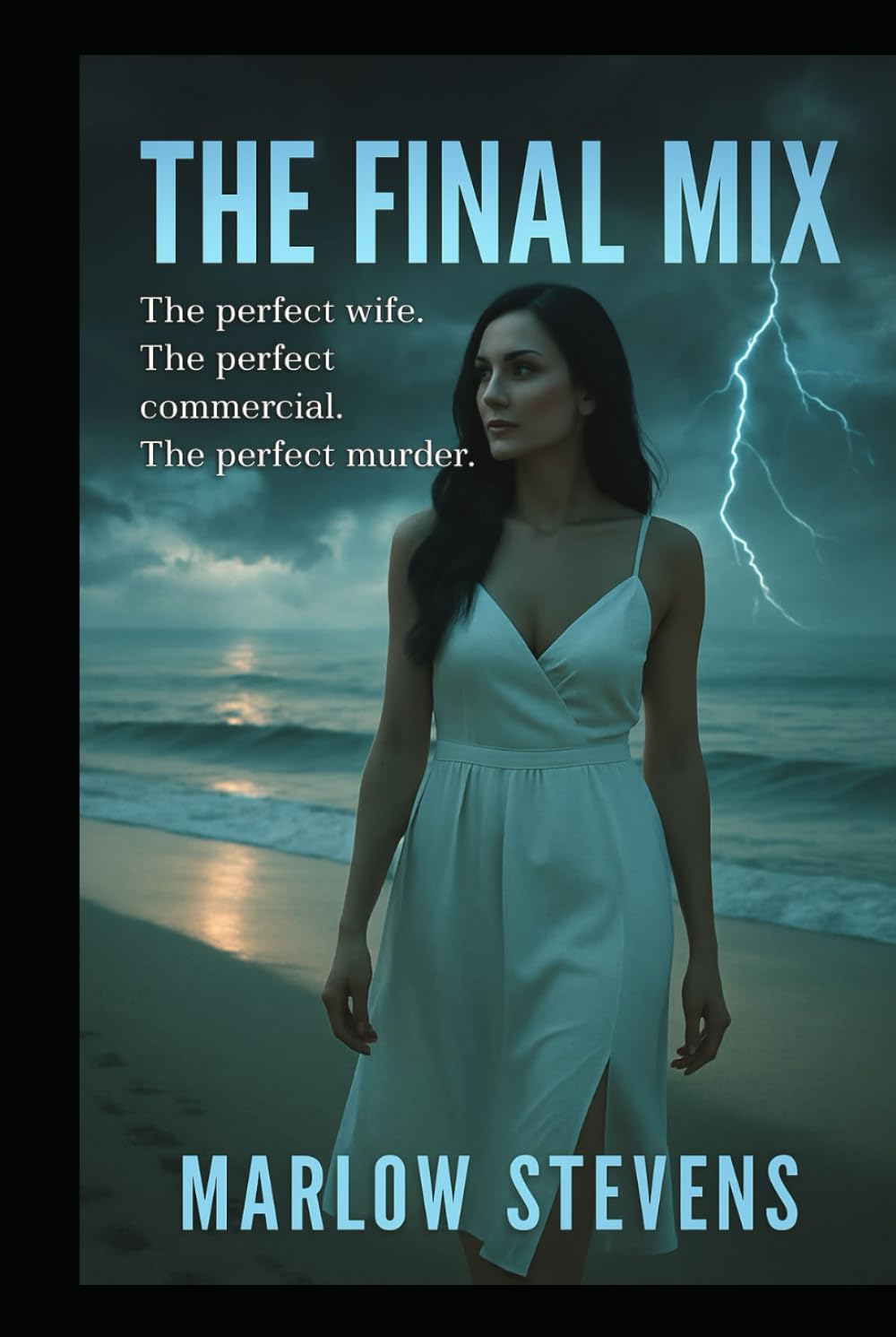 THE FINAL MIX: The perfect wife. The perfect commercial. The perfect murder. (Marlow Stevens Book Series)