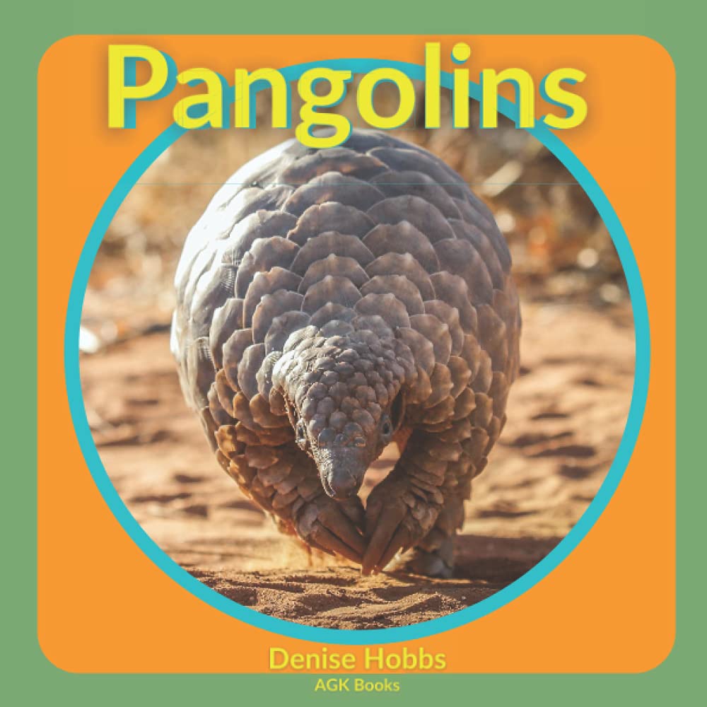 PANGOLINS: Everything You Ever Wanted To Know About This Peculiar Animal. A Fantastic Book For Curious Kids. Includes Stunning Photographs. (Animal Focus)