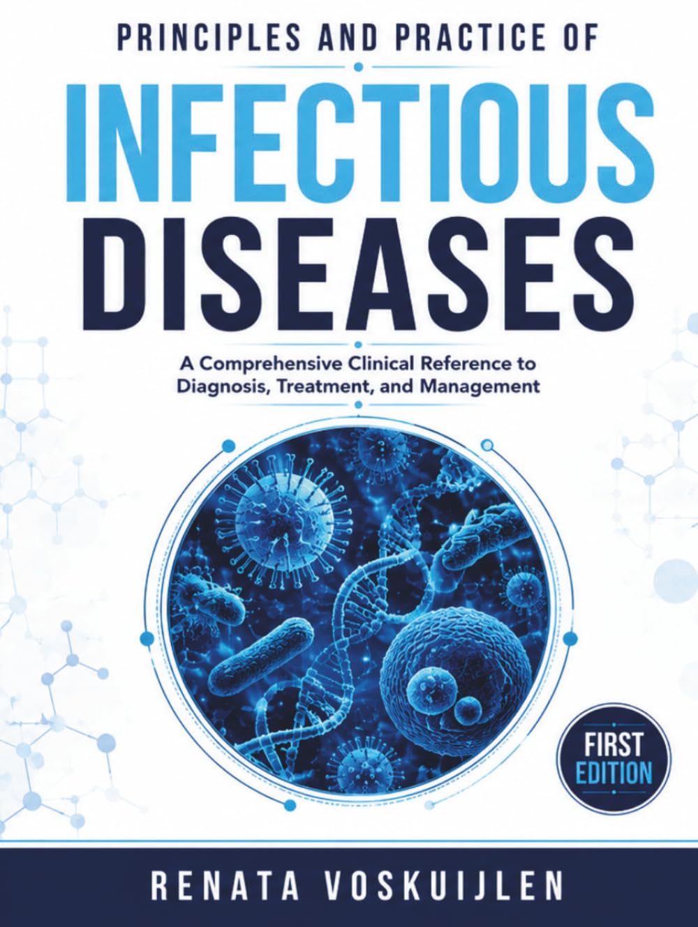 Principles and Practice of Infectious Diseases: A Comprehensive Clinical Reference to Diagnosis, Treatment, and Management