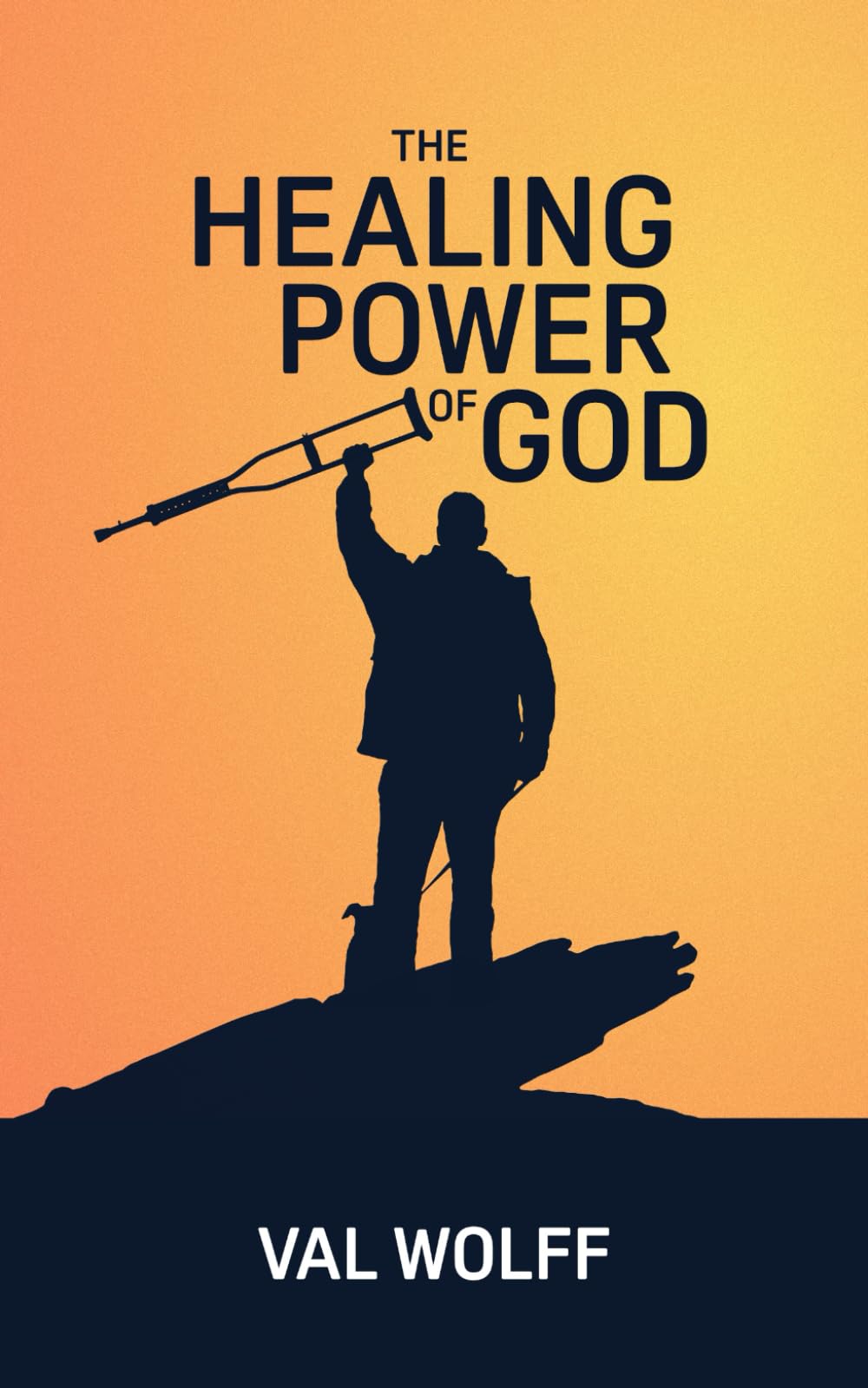 The Healing Power of God: Your Guide to Divine Healing in Christ