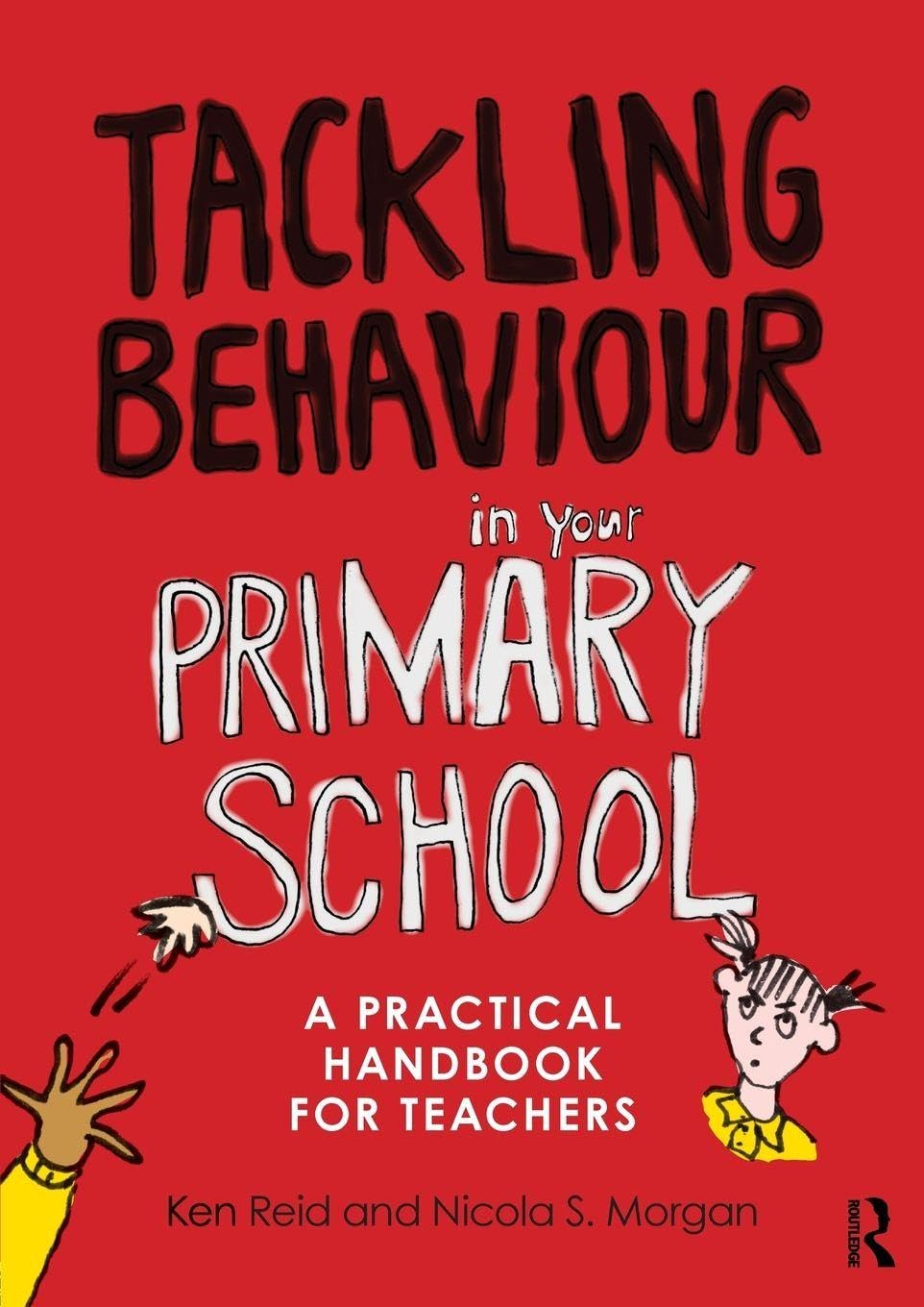 Tackling Behaviour in your Primary School: A practical handbook for teachers