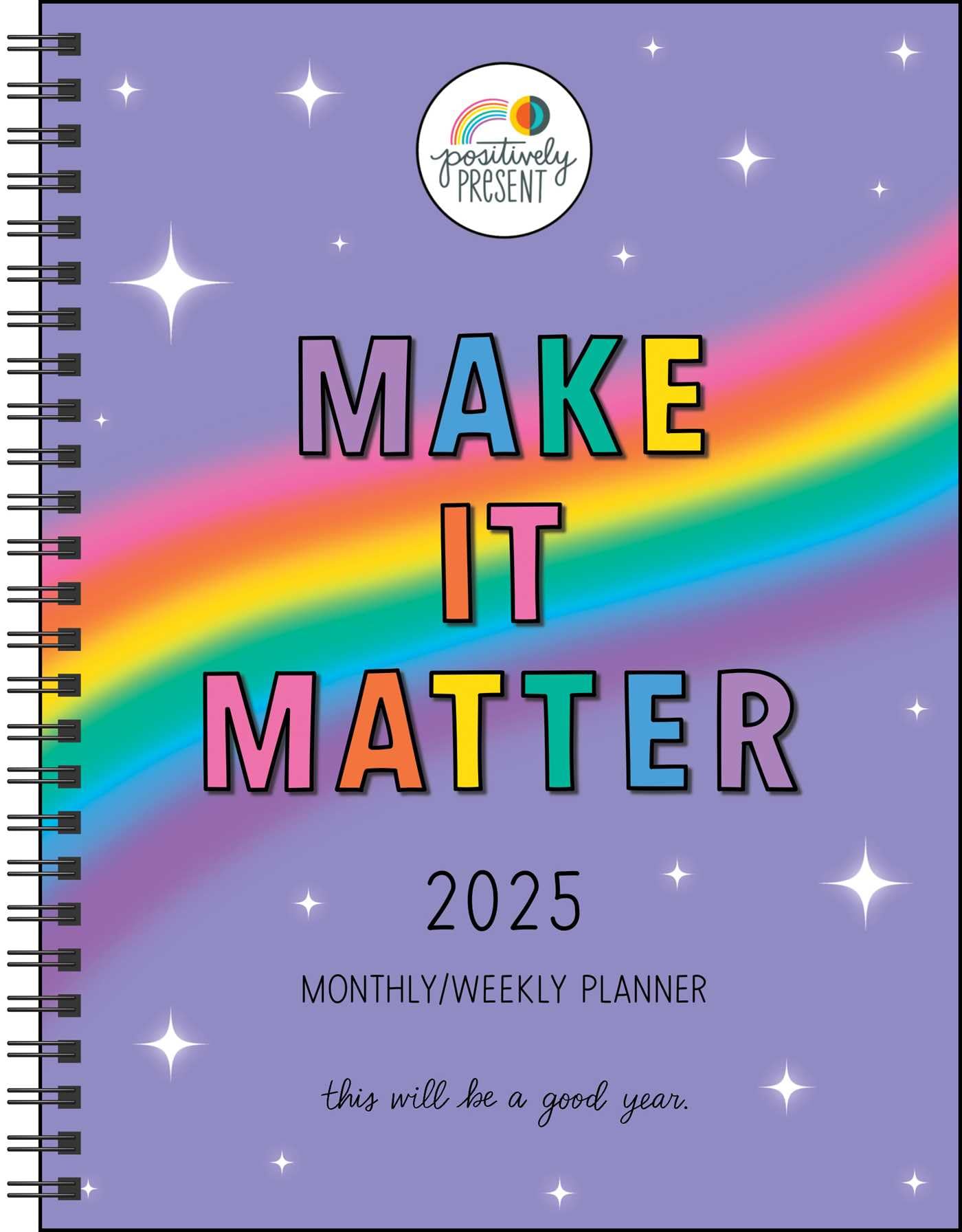 Positively Present 12-Month 2025 Monthly/Weekly Planner Calendar: Make It Matter
