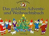  Zwergenstübchen. Das Goldene Advents- und Weihnachtsbuch