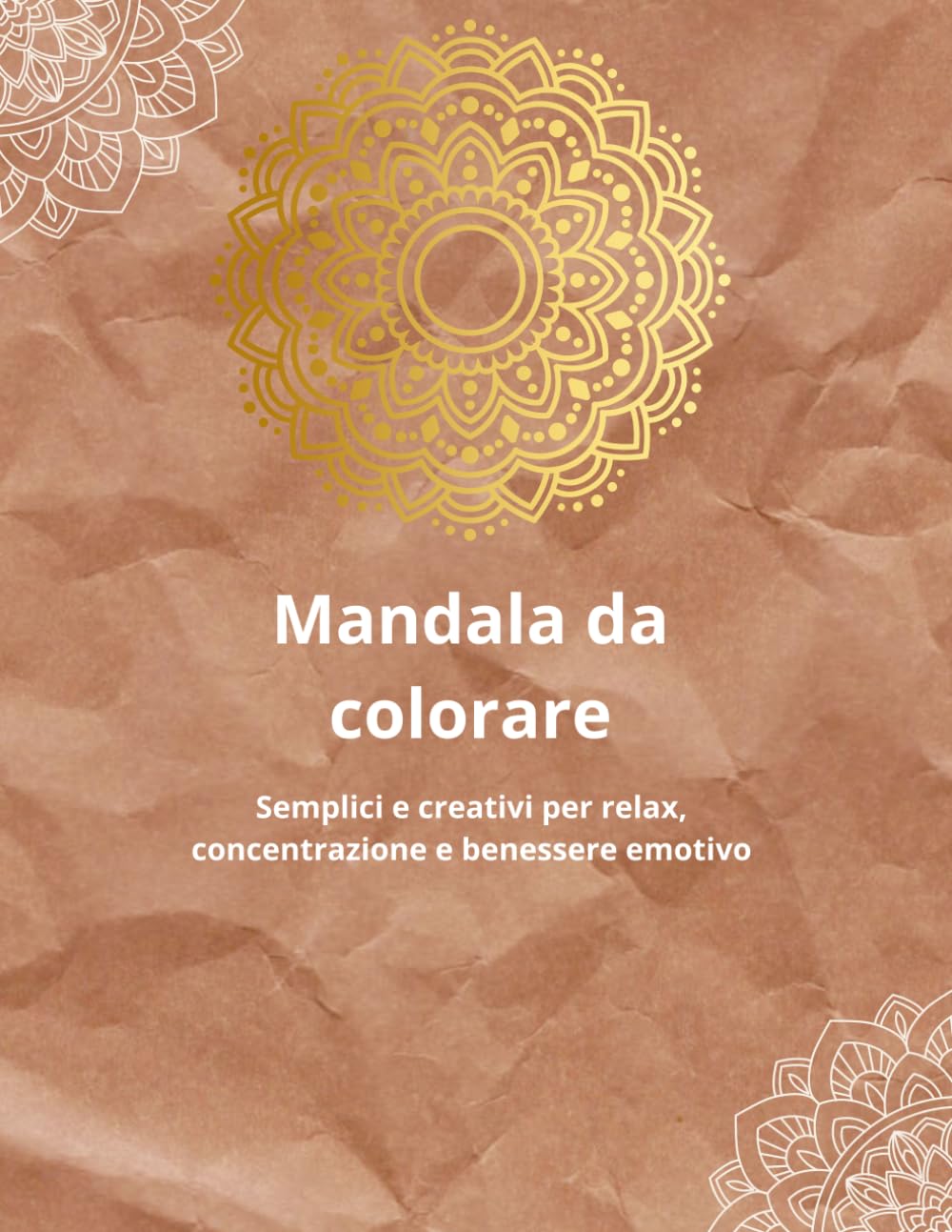 Mandala da colorare: Semplici e creativi per relax, concentrazione e benessere emotivo