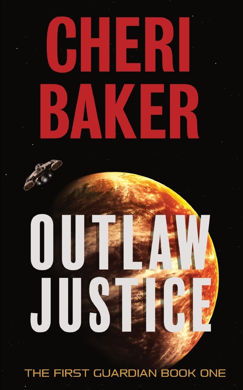 Outlaw Justice: A Space Opera Adventure: 1 (The First Guardian)